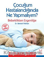 Çocuğum Hastalandığında Ne Yapmalıyım? <br /> Bebeklikten Ergenliğe