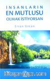 İnsanların En Mutlusu Olmak İstiyorsan