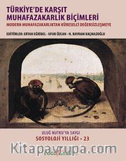 Türkiye'de Karşıt Muhafazakarlık Biçimleri (Ciltsiz) <br /> Uluğ Nutku'ya Saygı / Sosyoloji Yıllığı -23