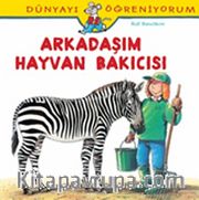 Arkadaşım Hayvan Bakıcısı / Dünyayı Öğreniyorum