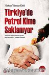 Türkiye'de Petrol Kime Saklanıyor