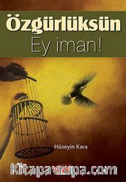 Özgürlüksün Ey İman!