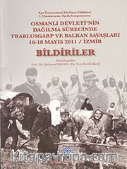 Osmanlı Devleti'nin Dağılma Sürecinde Trablusgarp ve Balkan Savaşları 16-18 Mayıs 2011 / İzmir