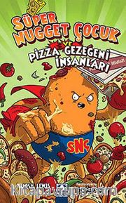 Süper Nugget Çocuk ve Pizza Gezegeni İnsanları