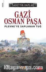 Gazi Osman Paşa <br /> Plevne'ye Saplanan Tuğ