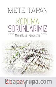 Koruma Sorunlarımız <br /> Mimarlık ve Kentleşme