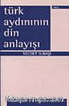 Türk Aydınının Din Anlayışı