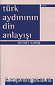Türk Aydınının Din Anlayışı