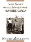 Muhibbe Darga / Arkeolojinin Delikanlısı