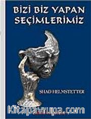 Bizi Biz Yapan Seçimlerimiz