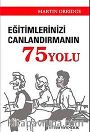 Eğitimlerinizi Canlandırmanın 75 Yolu
