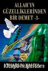 Allah'ın Güzelliklerinden Bir Demet -3-