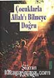 Çocuklarla Allah'ı Bilmeye Doğru