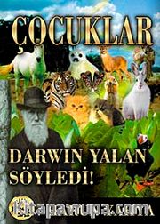 Çocuklar Darwin Yalan Söyledi !