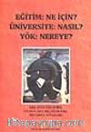 Eğitim: Ne İçin? Üniversite: Nasıl? Yök: Nereye?