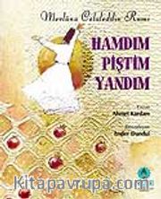 Hamdım Piştim Yandım / Mevlana Celaleddin Rumi