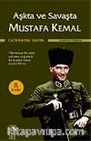 Aşkta ve Savaşta Mustafa Kemal