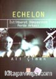 Echelon İstihbarat Dünyasının Perde Arkası