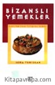Bizanslı Yemekler (Musevi, Rum, Ermeni Mutfağından Seçmeler)