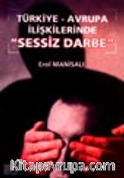 Türkiye-Avrupa İlişkilerinde Sessiz Darbe
