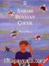 Sabahı Boyayan Çocuk