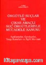 Örgütlü Suçlar ve Çıkar Amaçlı Suç Örgütleriyle Mücadele Kanunu Açıklamalar, Gerçekler, Yargı ve İlgili Mevzuat