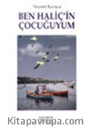Ben Haliç'in Çocuğuyum