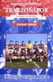 Futbolda Karadeniz Fırtınası Trabzonspor Otuzbeş Yıllık Öykü
