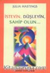 İsteyin, Düşleyin, Sahip Olun...