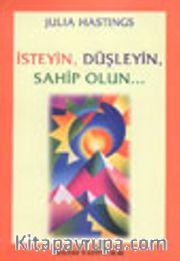 İsteyin, Düşleyin, Sahip Olun...