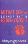 Mithat Şen ve Beden Yazısı I