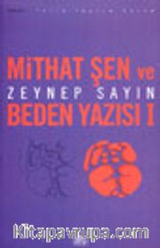 Mithat Şen ve Beden Yazısı I