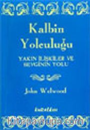 Kalbin Yolculuğu Yakın İlişkiler ve Sevginin Yolu