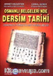 Osmanlı Belgeleri'nde Dersim Tarihi (Osmanlıca-Türkçe 50 Orijinal Belge)