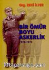 Bir Ömür Boyu Askerlik 1919-1972