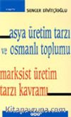 Asya Üretim Tarzı ve Osmanlı Toplumu Marksist Üretim Tarzı Kavramı