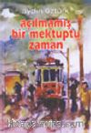 Açılmamış Bir Mektuptu Zaman