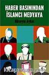 Haber Basınından İslamcı Medyaya