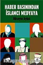 Haber Basınından İslamcı Medyaya