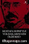 Mustafa Suphi'yle Yoldaşlarını Kim Öldürdü?