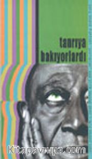 Tanrıya Bakıyorlardı