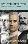 Sivil Toplum ve Ötesi & Rousseau-Hegel-Marx