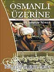 Osmanlı Üzerine <br /> Senaryo, Düşünce, Çelişki ve Karalamalar