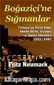 Boğaziçi'ne Sığınanlar <br /> Türkiye'ye İltica Eden Alman Bilim, Siyaset ve Sanat Adamları 1933-1953