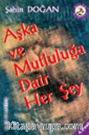 Aşka ve Mutluluğa Dair Her Şey