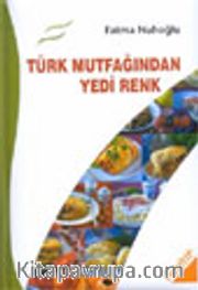 Türk Mutfağından Yedi Renk (ciltli)