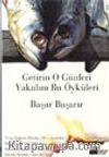 Getirin O Günleri Yakalım Bu Öyküleri