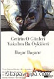 Getirin O Günleri Yakalım Bu Öyküleri