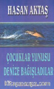 Çocuklar Yunusu Denize Bağışladılar