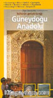 Güneydoğu Anadolu : Kültürün Gerçek Tanığı